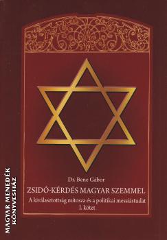 Dr. Bene Gábor - Zsidó-kérdés magyar szemmel I. kötet