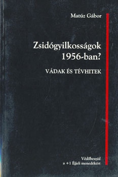 Matz Gbor - Zsidgyilkossgok 1956-ban? Vdak s tvhitek