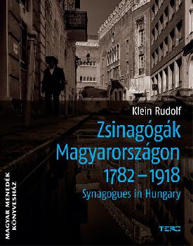 Klein Rudolf - Zsinagógák Magyarországon 1782-1918
