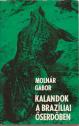Moln�r G�bor - Kalandok a braz�liai �serd�ben ANTIKV�R