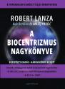 Robert Lanza - Bob Berman - Matej Pavsic - A Biocentrizmus nagyknyve