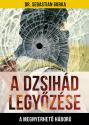 A dzsihád legyőzése - Dr. Sebastian Gorka