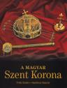 Tóth Endre Szelényi Károly - A magyar Szent Korona