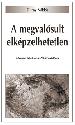 Duray Miklós - A megvalósult elképzelhetetlen