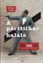 Takács Tibor - A párttitkár halála