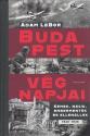 Adam Lebor - Budapest v�gnapjai