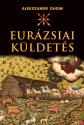 Alekszandr Dugin - Az eurzsiai kldets