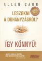 Allen Carr - Leszokni a dohányzásról? Így könnyű! (új kiadás)