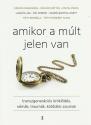 Kdr Annamria Kplr Mtys Koltai Mria Lukcs Liza Pl Ferenc Szab Bartha Anett Tth Borbla Tth Erzsbet Fanni - Amikor a mlt jelen van