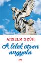 Anselm Grn - A llek tven angyala