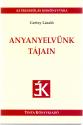 Grtsy Lszl - Anyanyelvnk tjain