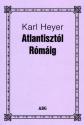 Karl Heyer - Atlantisztl Rmig