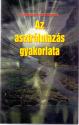 - Az asztrálutazás gyakorlata