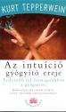Az intuíció gyógyító ereje - Kurt Tepperwein