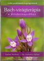 Bach-virágterápia a mindennapokban - Szabó Norbert Dr. Várhelyi Gábor