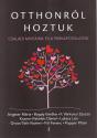 Bagdy Emke, Dr. Angster Mria, F. Vrkonyi Zsuzsa, Kozma-Vzkeleti Dniel, Lukcs Liza, Orvos-Tth Nomi, Pl Ferenc, Popper Pter - Otthonrl hoztuk