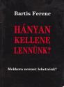 Bartis Ferenc - Hnyan kellene lennnk?