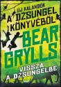 Bear Grylls - Vissza a dzsungelbe