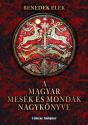 Benedek Elek - A magyar mesk s mondk nagyknyve