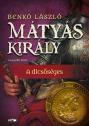 Benk Lszl - Mtys kirly IV. - A dicssges - 2025-s kiads