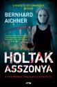 Bernhard Aichner - Holtak asszonya
