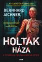 Bernhard Aichner - Holtak háza
