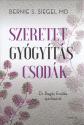 Bernie S. Siegel MD - Szeretet, gyógyítás, csodák