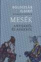 Boldizsr Ildik szerkesztsben - Mesk anykrl s apkrl