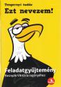 Bosny�k Vikt�ria - Hev�rn� Kany� Andrea - Ezt nevezem! - Feladatgy�jtem�ny