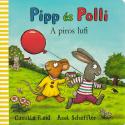 Camilla Reid - Axel Scheffler - Pipp �s Polli - A piros lufi (LEPORELLO)