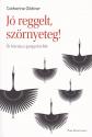 Catherine Gildiner - Jó reggelt, szörnyeteg!