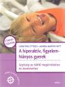 Christine Ettrich - Monika Murphy-Witt - A hiperaktív, figyelemhiányos gyerek