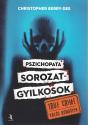 Christopher Berry-Dee - Pszichopata sorozatgyilkosok