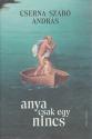 Cserna-Szab� Andr�s - Anya csak egy nincs