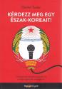 Daniel Tudor - Kérdezz meg egy észak-koreait!