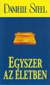 Danielle Steel - Egyszer az életben ANTIKVÁR