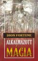 Dion Fortune - Alkalmazott mágia