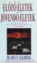 Dr. Bruce Goldberg - El�z� �letek, j�vend� �letek ANTIKV�R