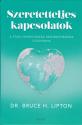 Dr. Bruce Lipton - Szeretetteljes kapcsolatok