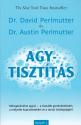 Dr. David Perlmutter és Dr. Austin Perlmutter - Agytisztítás