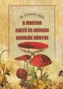 Dr. Istvánffi Gyula - A magyar ehető és mérges gombák könyve (reprint kiadás)
