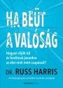 Dr. Russ Harris - Ha beüt a valóság