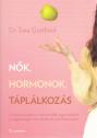 Dr. Sara Gottfried - N�k, hormonok, t�pl�lkoz�s