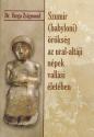 Dr. Varga Zsigmond - Szumir (babyloni) örökség az ural-altaji népek vallási életében