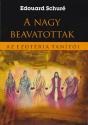 Edouard Schuré - A nagy beavatottak