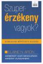 Elaine N. Aron - Szuperrzkeny vagyok? - Jubileumi bvtett kiads