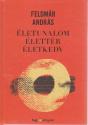 Feldmár András - Életunalom, élettér, életkedv
