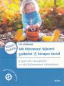 100 Montessori fejlesztő gyakorlat 15 hónapos kortól - Éve Herrmann