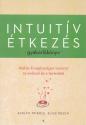 Evelyn Tribole - Elyse Resch - Intuitív étkezés gyakorlókönyv