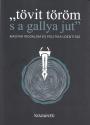 Falusi Mrton (szerk.) - tvit trm s a gallya jut - Magyar irodalom s politikai identits9786156436542